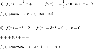 3)\ \ f(x)=-\dfrac{1}{4}\, x+1\ \ ,\ \ \ \ f'(x)=-\dfrac{1}{4}