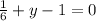 \frac{1}{6} + y - 1 = 0