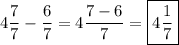 4\dfrac{7}{7}-\dfrac{6}{7}=4\dfrac{7-6}{7}=\boxed{4\dfrac{1}{7}}