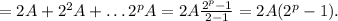 =2A+2^2A+\ldots 2^pA=2A\frac{2^p-1}{2-1}=2A(2^p-1).