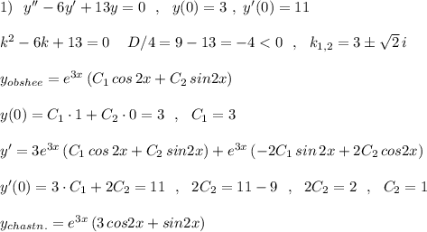 1)\ \ y''-6y'+13y=0\ \ ,\ \ y(0)=3\ ,\ y'(0)=11\\\\k^2-6k+13=0\ \,\ \ D/4=9-13=-4