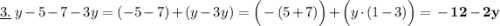 \underline{3.} \: \: y-5-7-3y=(-5-7)+(y-3y)=\Big(-(5+7)\Big)+\Big(y\cdot(1-3)\Big)=\bf -12-2y