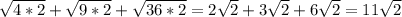 \sqrt{4*2} +\sqrt{9*2} +\sqrt{36*2} =2\sqrt{2} +3\sqrt{2} +6\sqrt{2} =11\sqrt{2}