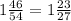 1\frac{46}{54} =1\frac{23}{27}