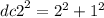 {dc2}^{2} = {2}^{2} + {1}^{2}