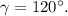 \gamma=120^{\circ}.