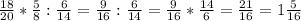 \frac{18}{20}*\frac{5}{8}:\frac{6}{14}=\frac{9}{16}:\frac{6}{14}=\frac{9}{16}*\frac{14}{6}=\frac{21}{16}=1\frac{5}{16}