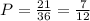 P = \frac{21}{36} = \frac{7}{12}