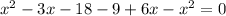 x^{2}-3 x-18-9+6x-x^{2}=0