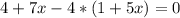 4+7x-4*(1+5x)=0