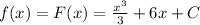 f(x)=F(x)=\frac{x^3}{3} +6x+C