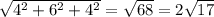 \sqrt{4^2+6^2+4^2} = \sqrt{68} =2\sqrt{17}