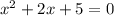 x {}^{2} + 2x + 5 = 0