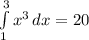 \int\limits^3_1 {x^{3} } \, dx =20