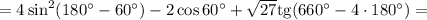 =4\sin^2(180^\circ-60^\circ)-2\cos 60^\circ+ \sqrt{27} \mathrm{tg} (660^\circ-4\cdot180^\circ)=