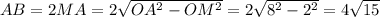 AB = 2MA = 2\sqrt{OA^2-OM^2} = 2\sqrt{8^2-2^2} = 4\sqrt{15}