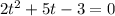 2t^2+5t-3=0