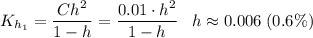 K_{h_1} = \dfrac{Ch^2}{1 - h} = \dfrac{0.01 \cdot h^2}{1 - h} \;\;\; h \approx 0.006 \; (0.6\%)