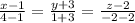 \frac{x-1}{4-1} = \frac{y+3}{1+3} = \frac{z-2}{-2-2}