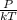 \frac{P}{kT}