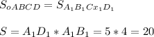 S_{oABCD}=S_{A_{1}B_{1}Cx_{1}D_{1}}\\\\ S=A_{1}D_{1}*A_{1}B_{1}=5*4=20