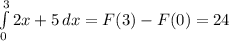 \int\limits^3_0 {2x+5} \, dx = F(3) - F(0) = 24