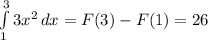 \int\limits^3_1 {3x^2} \, dx = F(3) - F(1) = 26