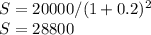 S=20 000/(1+0.2)^{2} \\ S=28800