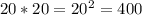 20*20=20^{2} =400