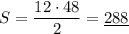 S = \dfrac{12 \cdot 48}{2} = \underline{288}