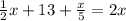 \frac{1}{2}x+13 +\frac{x}{5} = 2x