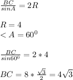 \frac{BC}{sinA} =2R\\\\R=4\\