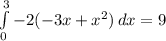 \int\limits^3_0 {-2(-3x+x^2} )\, dx =9
