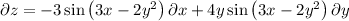 \[\partial z = - 3\sin \left( {3x - 2y^2 } \right)\partial x + 4y\sin \left( {3x - 2y^2 } \right)\partial y\]