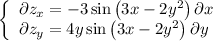 \[\left\{ \begin{array}{l} \partial z_x = - 3\sin \left( {3x - 2y^2 } \right)\partial x \\ \partial z_y = 4y\sin \left( {3x - 2y^2 } \right)\partial y \\ \end{array} \right.\]