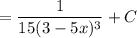 = \dfrac{1}{15(3 - 5x)^{3}} + C