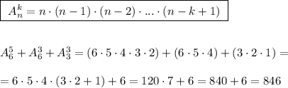 \boxed {\ A_{n}^{k}=n\cdot (n-1)\cdot (n-2)\cdot ...\cdot (n-k+1)\ }\\\\\\A_6^5+A_6^3+A_3^3=(6\cdot 5\cdot 4\cdot 3\cdot 2)+(6\cdot 5\cdot 4)+(3\cdot 2\cdot 1)=\\\\=6\cdot 5\cdot 4\cdot (3\cdot 2+1)+6=120\cdot 7+6=840+6=846