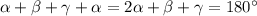 \alpha+\beta+\gamma+\alpha=2\alpha+\beta+\gamma=180^\circ