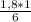 \frac{1,8*1}{6}