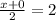 \frac{x+0}{2} = 2