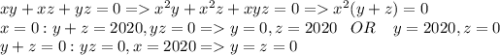 xy+xz+yz=0=x^2y+x^2z+xyz=0=x^2(y+z)=0\\ x=0:y+z=2020,yz=0=y=0,z=2020\;\;\; OR\;\;\;\; y=2020,z=0\\ y+z=0:yz=0, x=2020=y=z=0