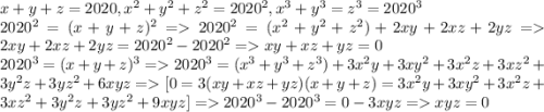 x+y+z=2020,x^2+y^2+z^2=2020^2,x^3+y^3=z^3=2020^3\\ 2020^2=(x+y+z)^2=2020^2=(x^2+y^2+z^2)+2xy+2xz+2yz=2xy+2xz+2yz=2020^2-2020^2=xy+xz+yz=0\\ 2020^3=(x+y+z)^3=2020^3=(x^3+y^3+z^3)+3x^2y+3xy^2+3x^2z+3xz^2+3y^2z+3yz^2+6xyz=[0=3(xy+xz+yz)(x+y+z)=3x^2y+3xy^2+3x^2z+3xz^2+3y^2z+3yz^2+9xyz]=2020^3-2020^3=0-3xyz=xyz=0