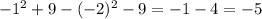 - 1 {}^{2} + 9 - ( - 2) {}^{2} - 9 = - 1 - 4 = - 5