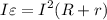 \displaystyle I\varepsilon=I^{2}(R+r)