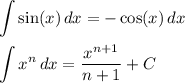 \displaystyle \int \limits \sin (x) \, dx = - \cos (x) \, dx \\ \\ \int\limits x^n \, dx = \dfrac{x^{n+1}}{n+1} +C