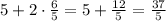 5 + 2 \cdot\frac{6}{5} = 5 + \frac{12}{5} = \frac{37}{5}