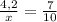 \frac{4,2}{x} =\frac{7}{10} \\