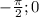 - \frac{\pi }{2} ; 0