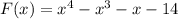 F(x)=x^4-x^3-x-14