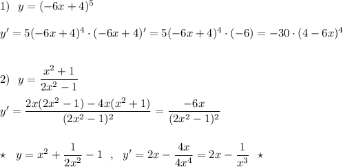 1)\ \ y=(-6x+4)^5\\\\y'=5(-6x+4)^4\cdot (-6x+4)'=5(-6x+4)^4\cdot (-6)=-30\cdot (4-6x)^4\\\\\\2)\ \ y=\dfrac{x^2+1}{2x^2-1}\\\\y'=\dfrac{2x(2x^2-1)-4x(x^2+1)}{(2x^2-1)^2}=\dfrac{-6x}{(2x^2-1)^2}\\\\\\\star \ \ y=x^2+\dfrac{1}{2x^2}-1\ \ ,\ \ y'=2x-\dfrac{4x}{4x^4}=2x-\dfrac{1}{x^3}\ \ \star